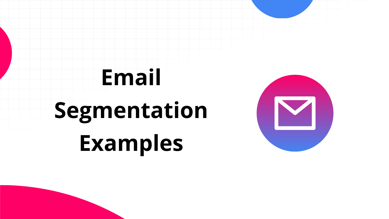 Boost Conversions with these Email Segmentation Examples